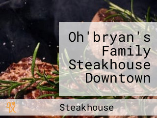 Oh'bryan's Family Steakhouse Downtown