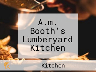 A.m. Booth's Lumberyard Kitchen