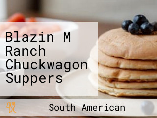 Blazin M Ranch Chuckwagon Suppers