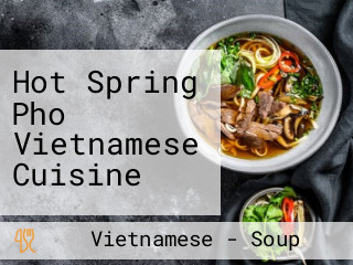 Hot Spring Pho Vietnamese Cuisine