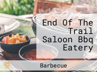 End Of The Trail Saloon Bbq Eatery