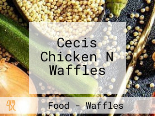 Cecis Chicken N Waffles