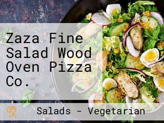 Zaza Fine Salad Wood Oven Pizza Co.