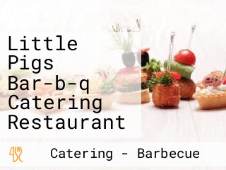 Little Pigs Bar-b-q Catering Restaurant