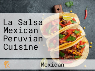 La Salsa Mexican Peruvian Cuisine