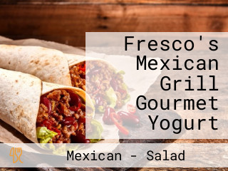 Fresco's Mexican Grill Gourmet Yogurt