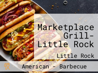 Marketplace Grill- Little Rock