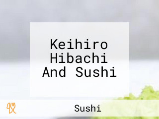 Keihiro Hibachi And Sushi