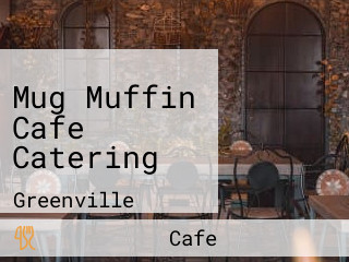 Mug Muffin Cafe Catering