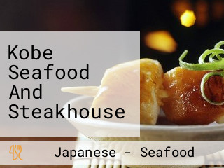 Kobe Seafood And Steakhouse