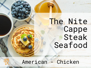 The Nite Cappe Steak Seafood