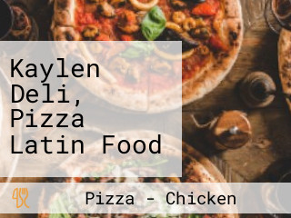 Kaylen Deli, Pizza Latin Food