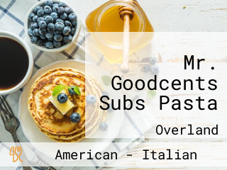 Mr. Goodcents Subs Pasta