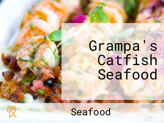 Grampa's Catfish Seafood