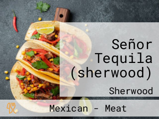 Señor Tequila (sherwood)