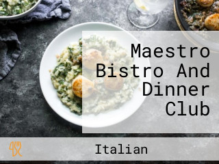 Maestro Bistro And Dinner Club