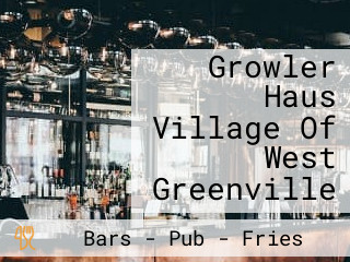 Growler Haus Village Of West Greenville