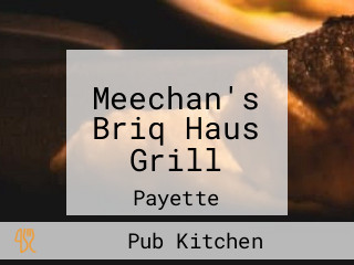 Meechan's Briq Haus Grill