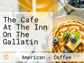 The Cafe At The Inn On The Gallatin