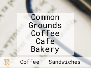 Common Grounds Coffee Cafe Bakery