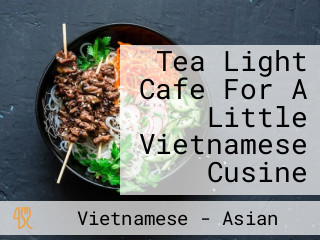 Tea Light Cafe For A Little Vietnamese Cusine