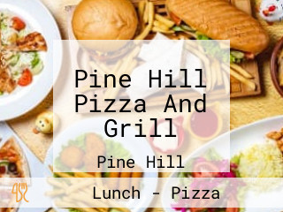 Pine Hill Pizza And Grill