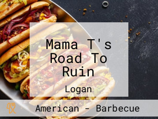 Mama T's Road To Ruin