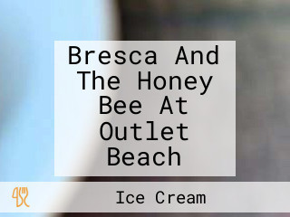 Bresca And The Honey Bee At Outlet Beach