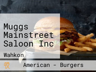 Muggs Mainstreet Saloon Inc