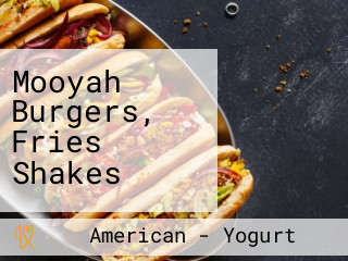 Mooyah Burgers, Fries Shakes