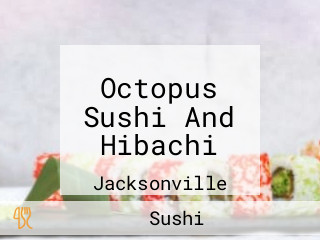 Octopus Sushi And Hibachi