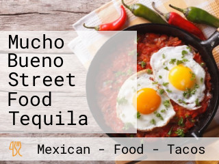 Mucho Bueno Street Food Tequila