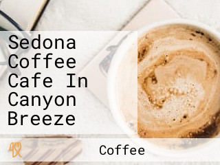 Sedona Coffee Cafe In Canyon Breeze