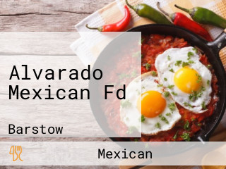 Alvarado Mexican Fd