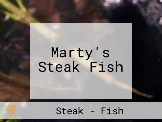 Marty's Steak Fish