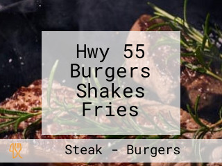 Hwy 55 Burgers Shakes Fries