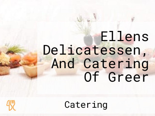 Ellens Delicatessen, And Catering Of Greer