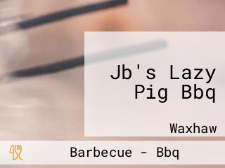 Jb's Lazy Pig Bbq