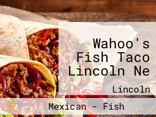 Wahoo's Fish Taco Lincoln Ne