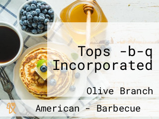 Tops -b-q Incorporated