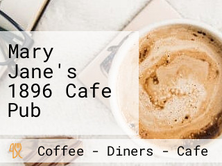 Mary Jane's 1896 Cafe Pub