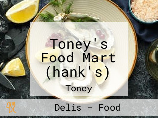 Toney's Food Mart (hank's)