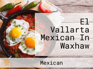 El Vallarta Mexican In Waxhaw