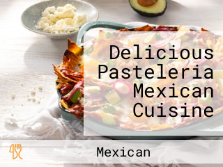 Delicious Pasteleria Mexican Cuisine