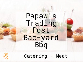 Papaw's Trading Post Bac-yard Bbq