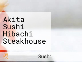 Akita Sushi Hibachi Steakhouse