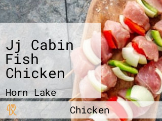 Jj Cabin Fish Chicken