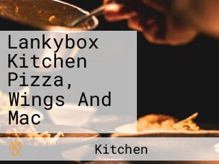 Lankybox Kitchen Pizza, Wings And Mac