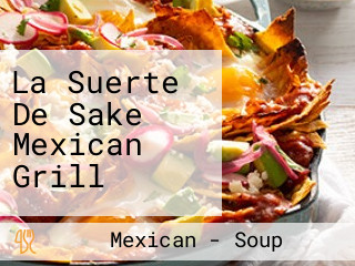 La Suerte De Sake Mexican Grill