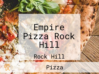 Empire Pizza Rock Hill